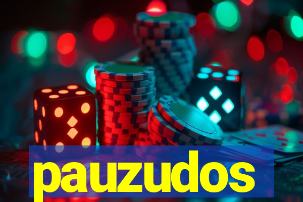 pauzudos