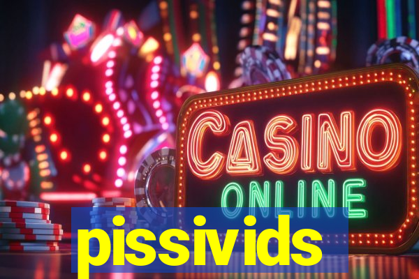 pissivids