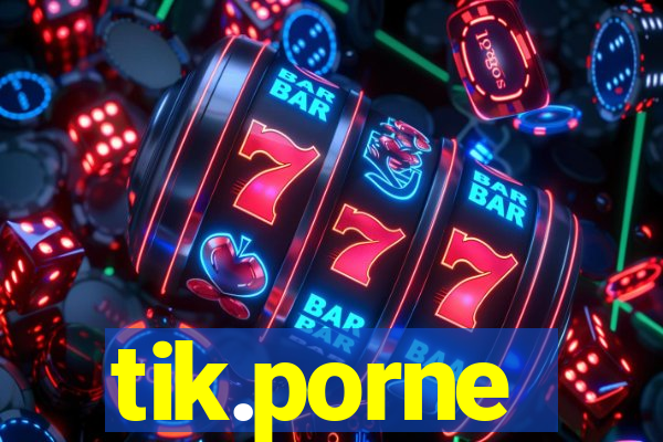 tik.porne